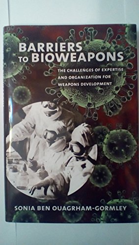 Barriers to Bioweapons: The Challenges of Expertise and Organization for Weapons Development (Cornell Studies in Security Affairs)
